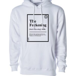 The Fuckening Meaning Print on a White Hoodie