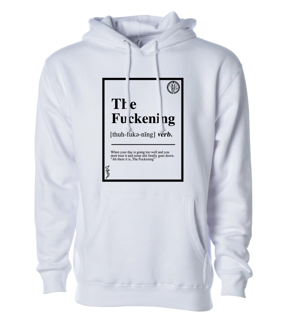 The Fuckening Meaning Print on a White Hoodie